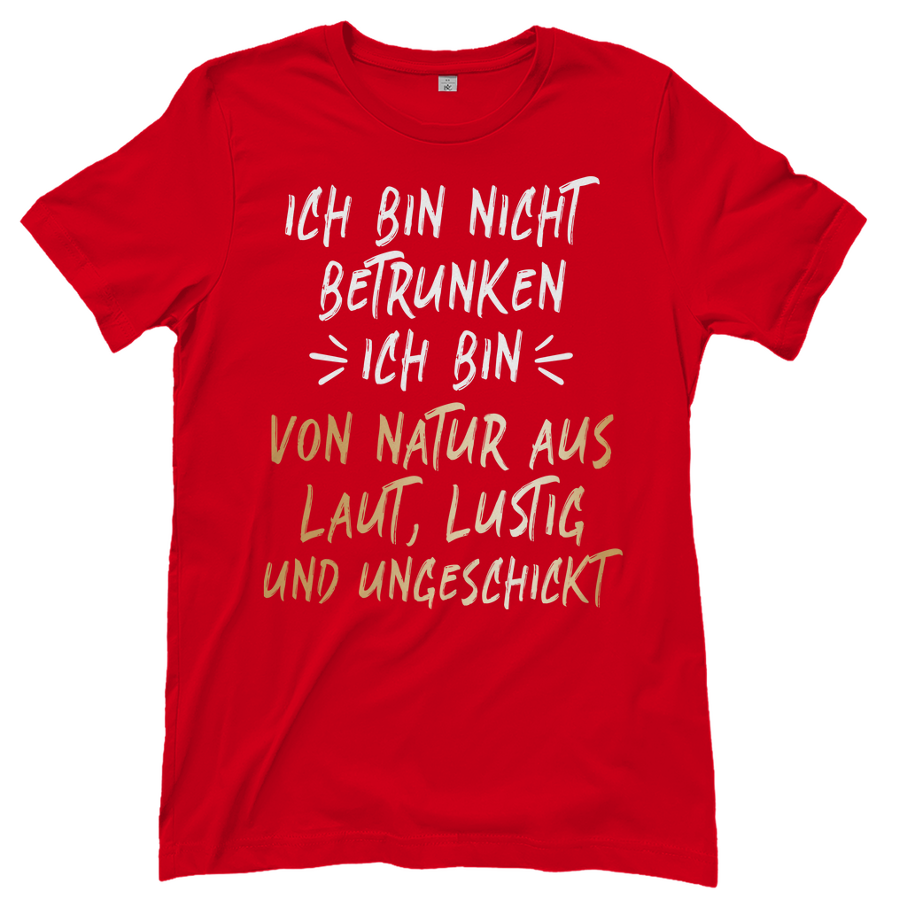 Ich bin nicht betrunken ich bin von Natur aus laut lustig und ungeschickt - Damenshirt Red