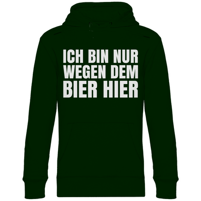 Ich bin nur wegen dem Bier hier - Unisex Hoodie Forest Green