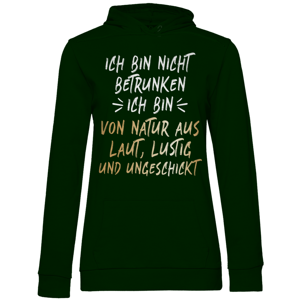 Ich bin nicht betrunken ich bin von Natur aus laut lustig und ungeschickt - Damen Hoodie Forest Green