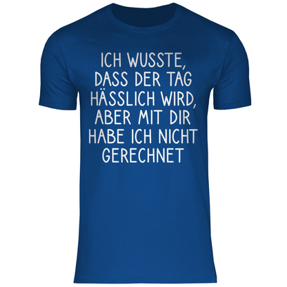 Ich wusste dass der Tag hässlich wird - Herren Shirt Royal Blue