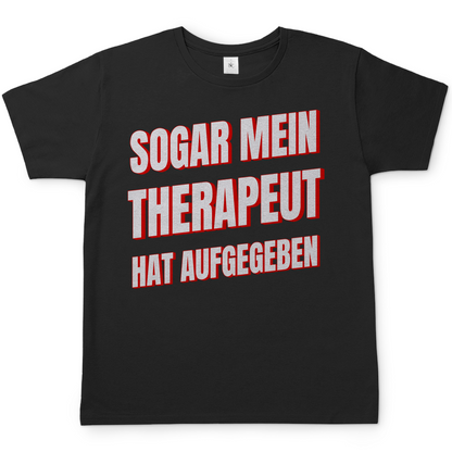 Sogar mein Therapeut hat aufgegeben - Herren T-Shirt Black