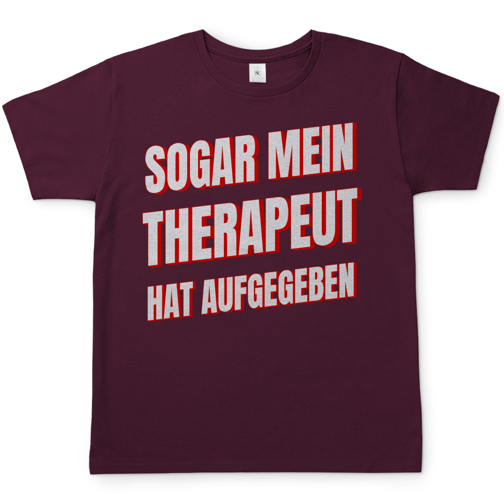 Sogar mein Therapeut hat aufgegeben - Herren T-Shirt Burgundy