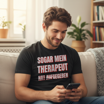 Sogar mein Therapeut hat aufgegeben - Herren T-Shirt
