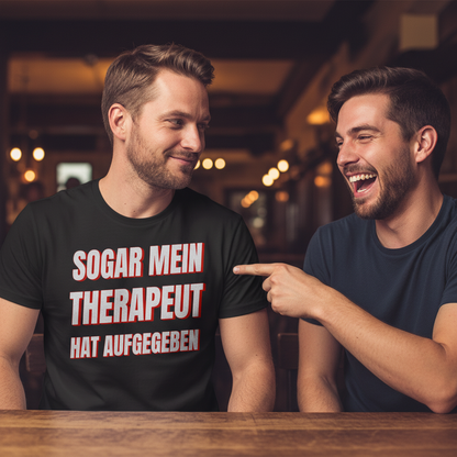 Sogar mein Therapeut hat aufgegeben - Herren T-Shirt
