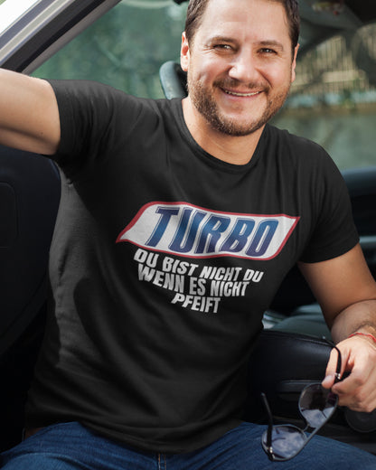 Turbo Shirt Männer – Du bist nicht du wenn es nicht pfeift Tuning Spruchshirt