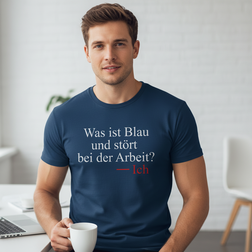 Was ist blau und stört bei der Arbeit - Herren Shirt
