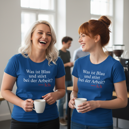 Was ist blau und stört bei der Arbeit - Damenshirt