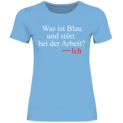Was ist blau und stört bei der Arbeit - Damenshirt Sky Blue