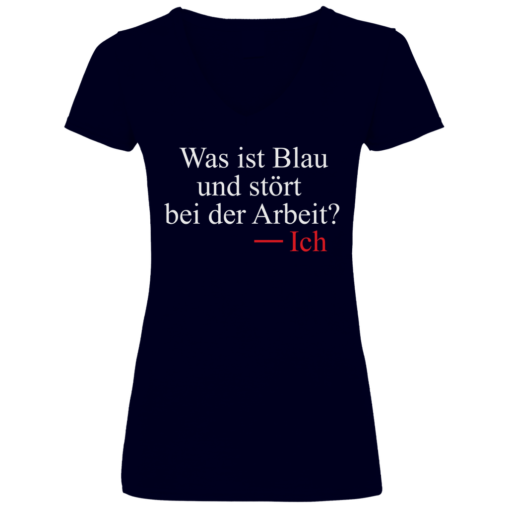 Was ist blau und stört bei der Arbeit - V-Neck Damenshirt Deep Navy