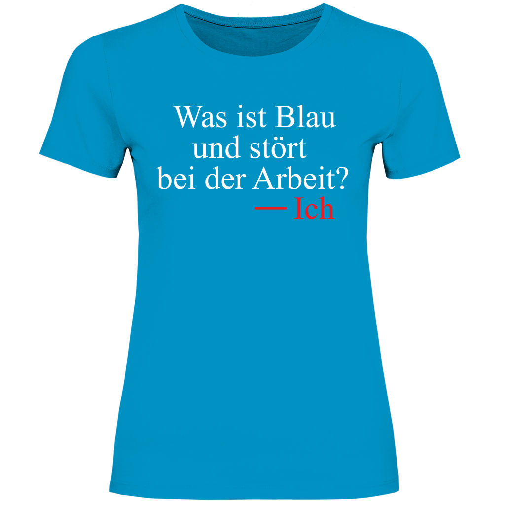 Was ist blau und stört bei der Arbeit - Damenshirt Atoll