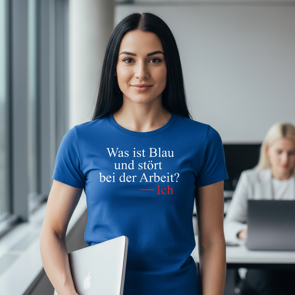 Was ist blau und stört bei der Arbeit - Damenshirt