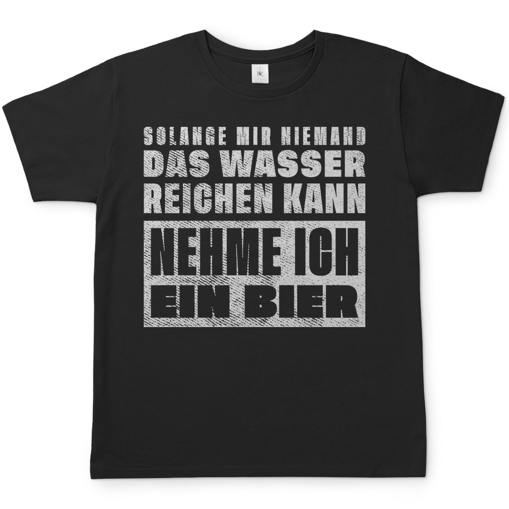 Solange mir niemand das Wasser reichen kann nehme ich ein Bier - Herren Shirt Black