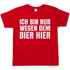 Ich bin nur wegen dem Bier hier - Herren Shirt Red