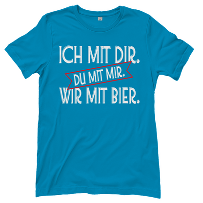 Ich mit dir. Du mit mir. Wir mit Bier. - Damenshirt Atoll