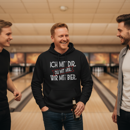 Ich mit dir. Du mit mir. Wir mit Bier. - Unisex Hoodie
