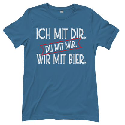 Ich mit dir. Du mit mir. Wir mit Bier. - Damenshirt Stone Blue