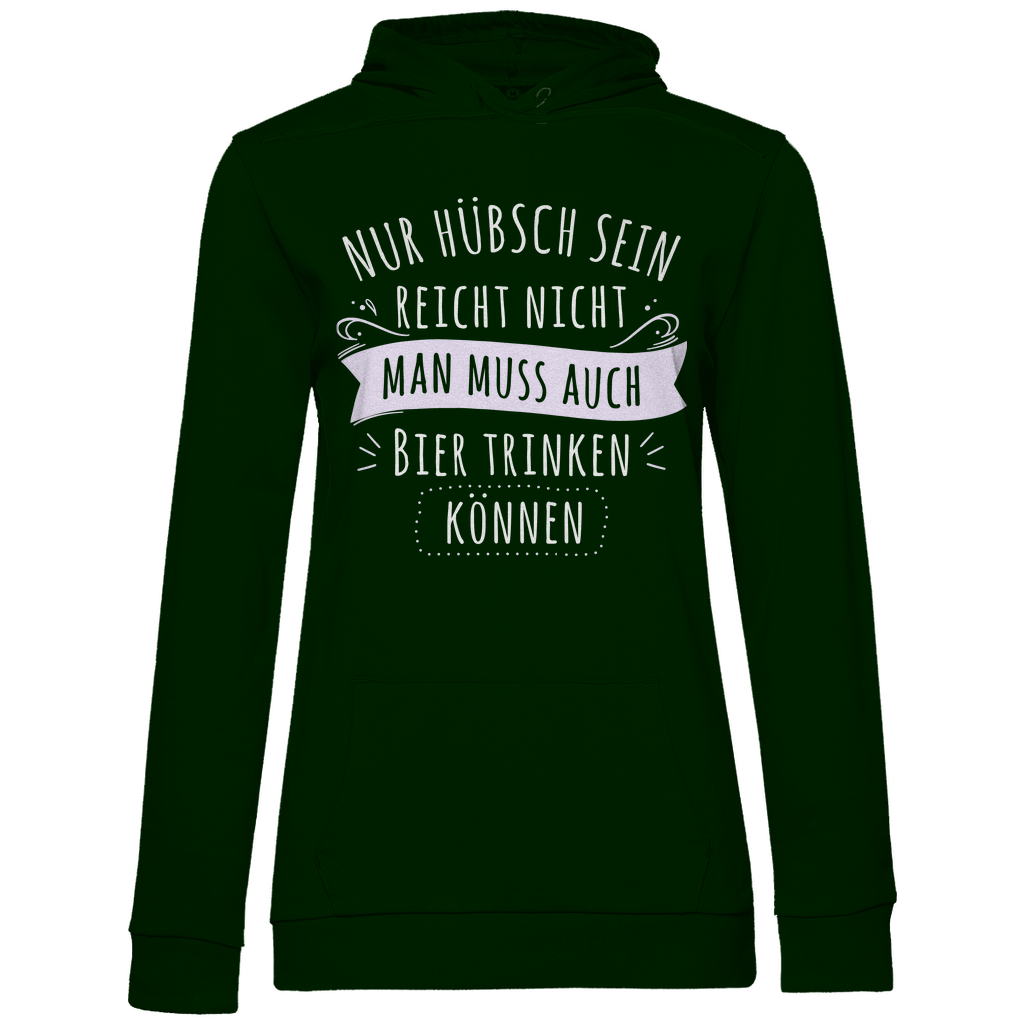 Nur hübsch sein reicht nicht Bier trinken - Damen Hoodie Forest Green