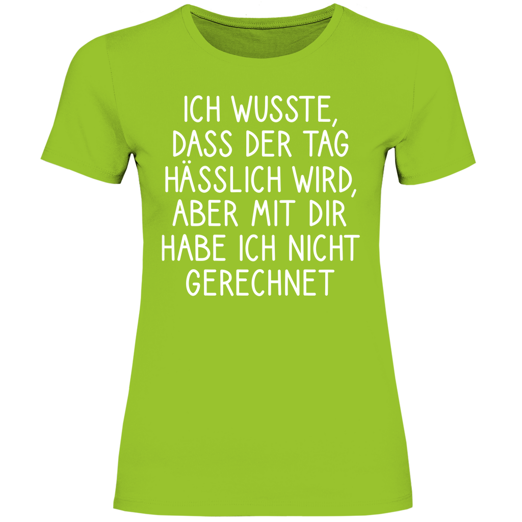 Ich wusste dass der Tag hässlich wird - Damenshirt Orchid Green