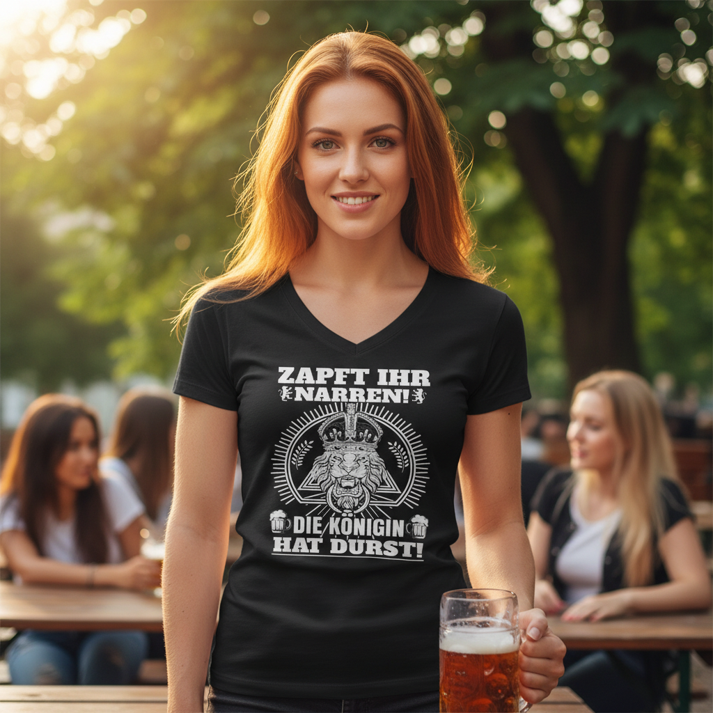 Zapft ihr Narren die Königin hat Durst - V-Neck Damenshirt