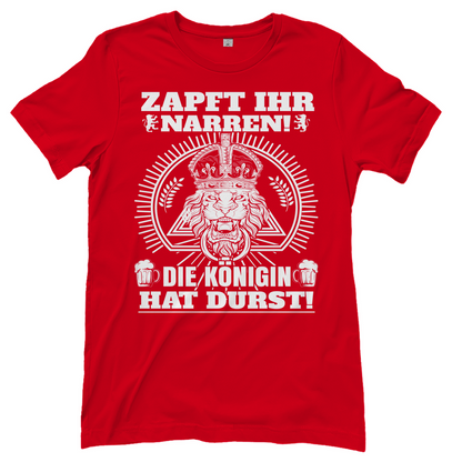 Rotes Bier T-Shirt Damen mit Zapft ihr Narren die Königin hat Durst für Party, Frontansicht