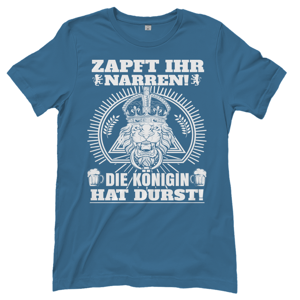 Zapft ihr Narren die Königin hat Durst - Damenshirt Stone Blue