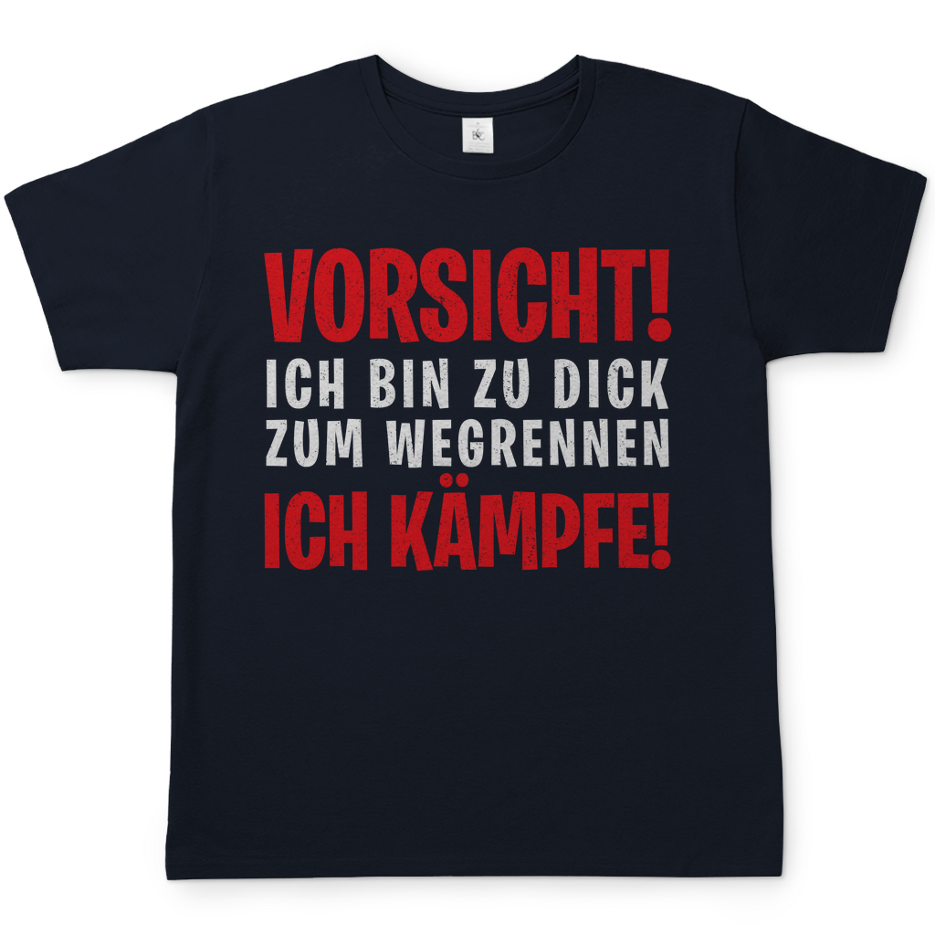 Vorsicht ich bin zu dick zum wegrennen ich Kämpfe! - Herren Shirt Navy